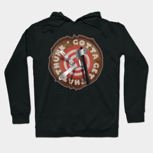 Gotta Gety That Thunk - Stump Target Throwing Axe and Knife Hoodie